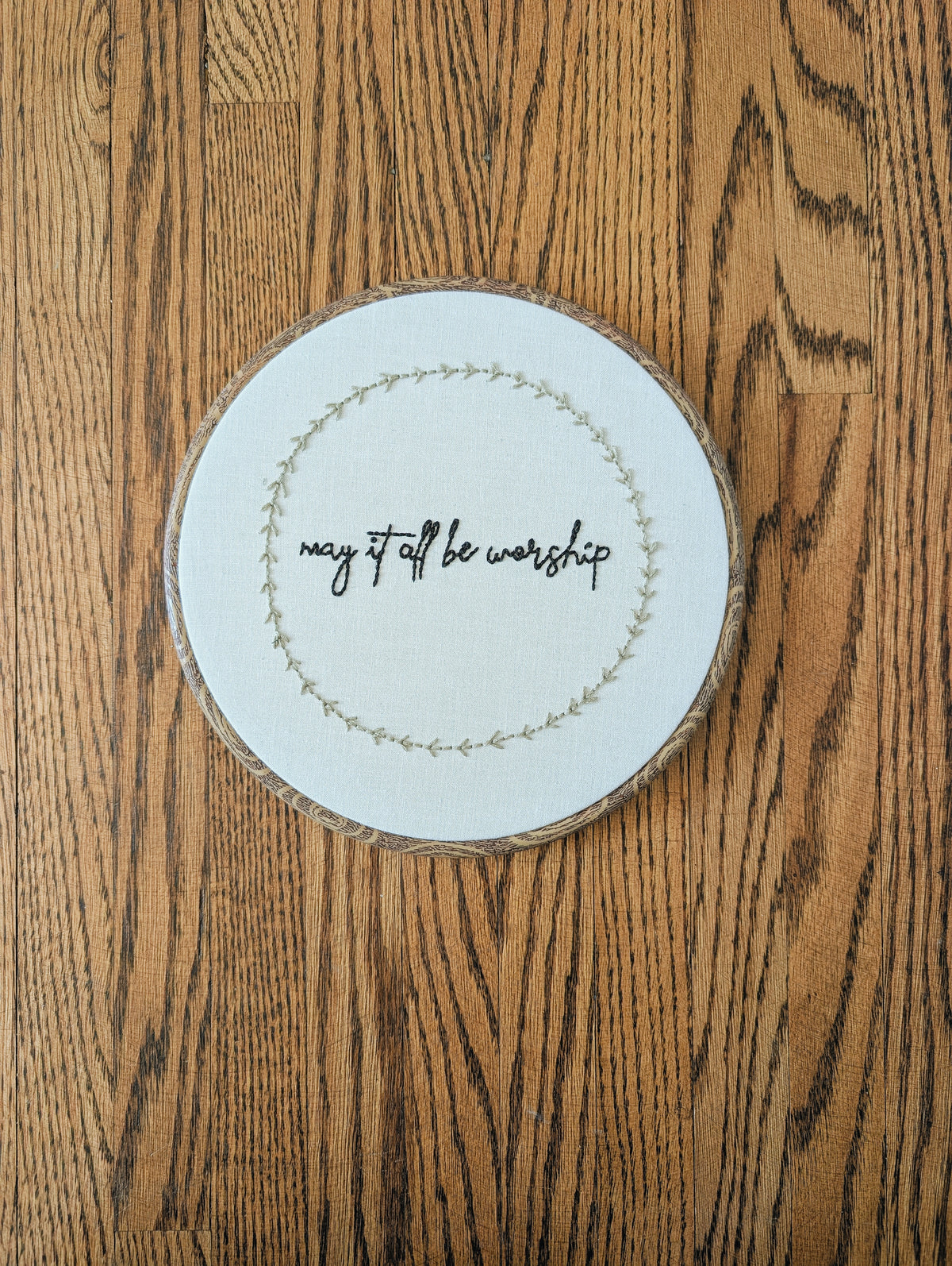 "May It All Be Worship" Embroidered Hoop